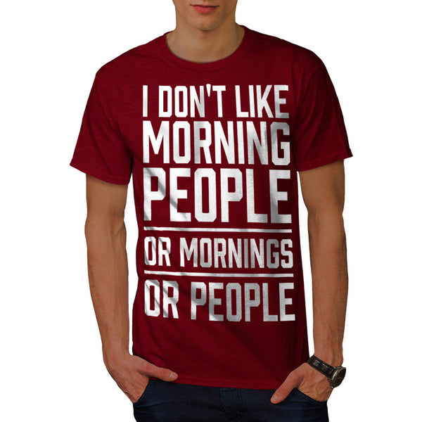 I Don't Like Morning Mens T-Shirt