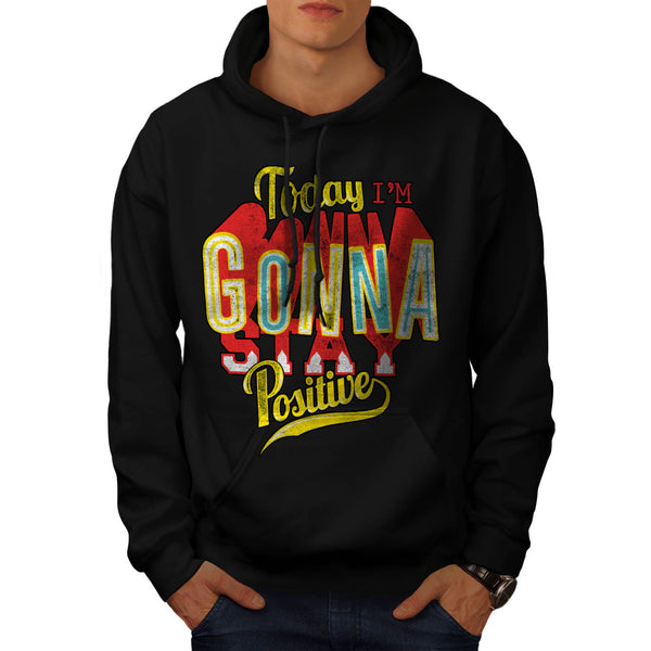 I Am Positive Today Mens Hoodie