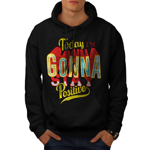 I Am Positive Today Mens Hoodie