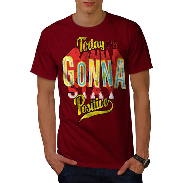 I Am Positive Today Mens T-Shirt