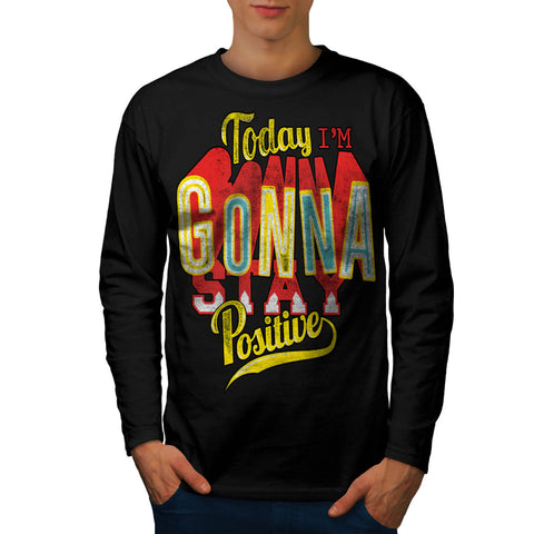 I Am Positive Today Mens Long Sleeve T-Shirt