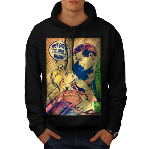 Give Me The Weed Now Mens Hoodie