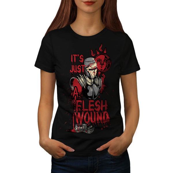 Just A Flesh Wound Womens T-Shirt