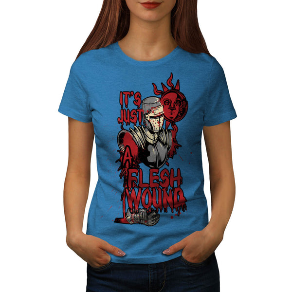 Just A Flesh Wound Womens T-Shirt