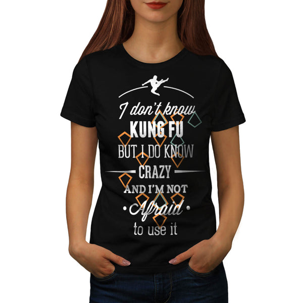 Don’t Know Kung Fu Womens T-Shirt