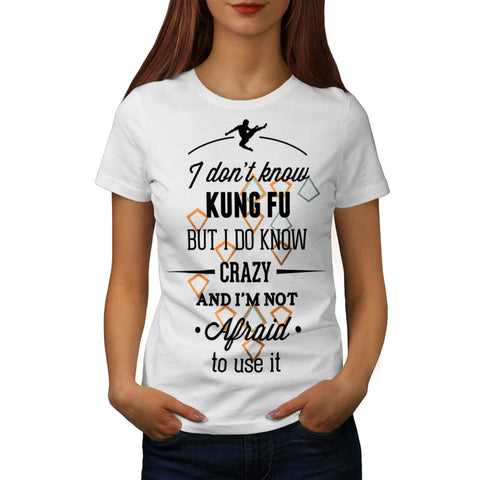 Don’t Know Kung Fu Womens T-Shirt