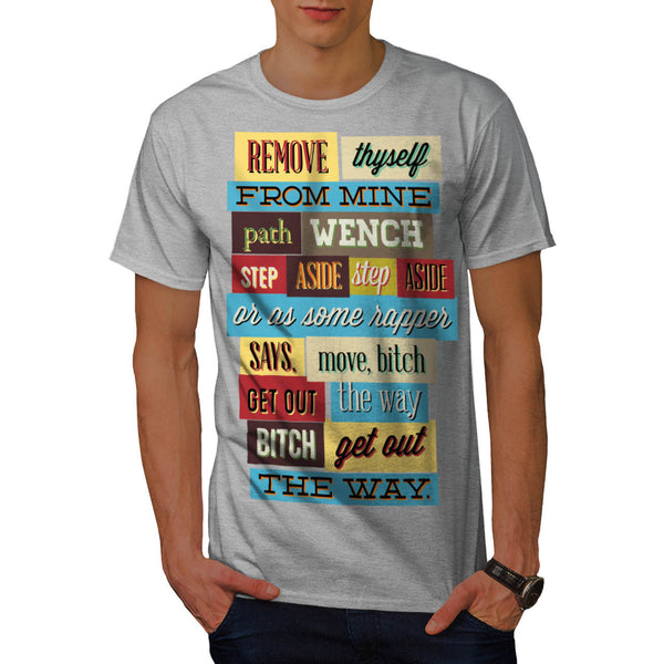 Move Bitch Get Out Mens T-Shirt