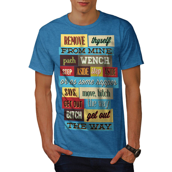 Move Bitch Get Out Mens T-Shirt