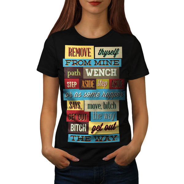 Move Bitch Get Out Womens T-Shirt