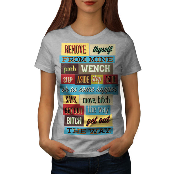 Move Bitch Get Out Womens T-Shirt