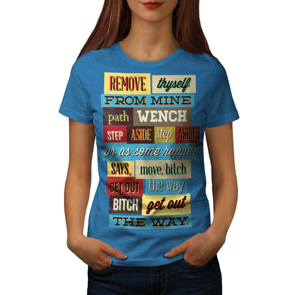 Move Bitch Get Out Womens T-Shirt
