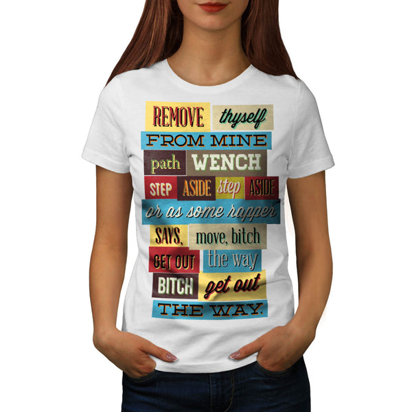 Move Bitch Get Out Womens T-Shirt