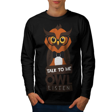 You Talk Owl Listen Mens Long Sleeve T-Shirt