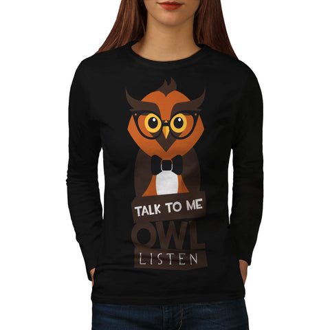 You Talk Owl Listen Womens Long Sleeve T-Shirt