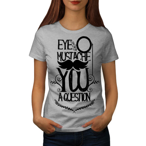 Moustache Question Womens T-Shirt