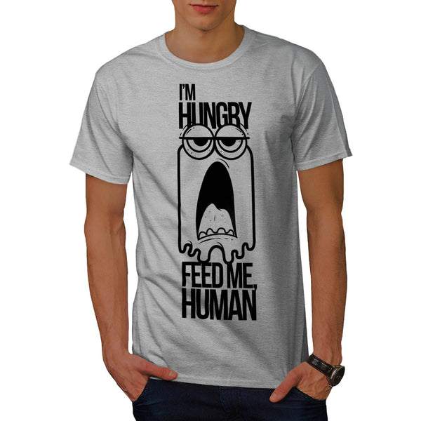 Im Hungry Feed Me Mens T-Shirt