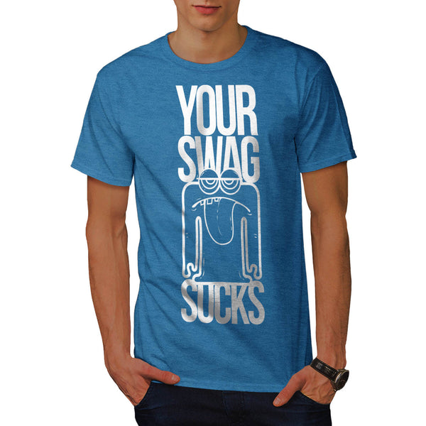 Your Swag Sucks Fun Mens T-Shirt