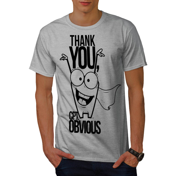 Thank You Mr Obvious Mens T-Shirt