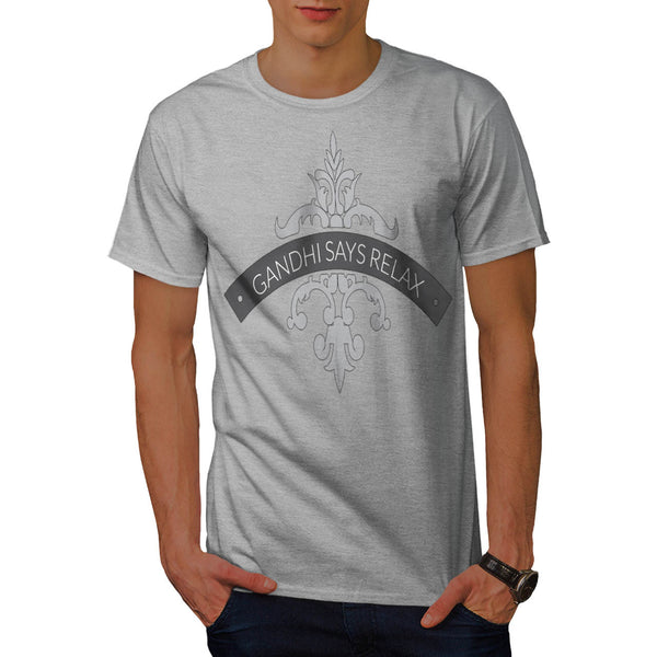 Gandhi Says Relax Mens T-Shirt