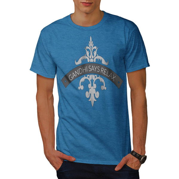 Gandhi Says Relax Mens T-Shirt