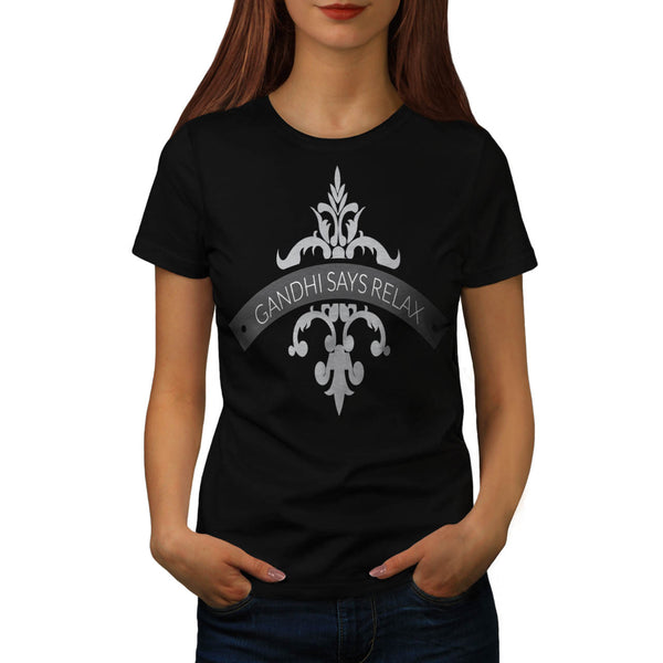 Gandhi Says Relax Womens T-Shirt