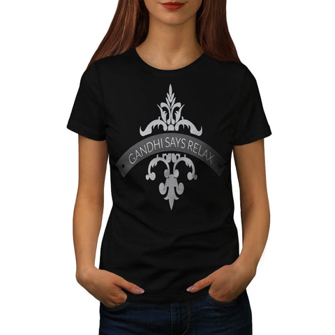 Gandhi Says Relax Womens T-Shirt