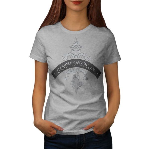 Gandhi Says Relax Womens T-Shirt