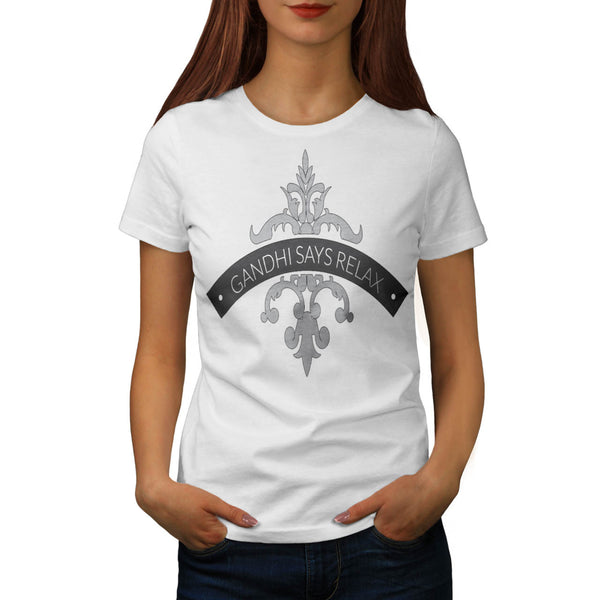 Gandhi Says Relax Womens T-Shirt