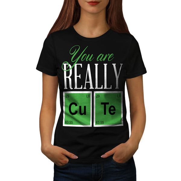 You Are Really Cute Womens T-Shirt