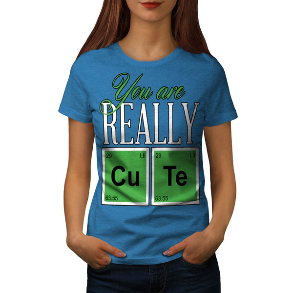You Are Really Cute Womens T-Shirt