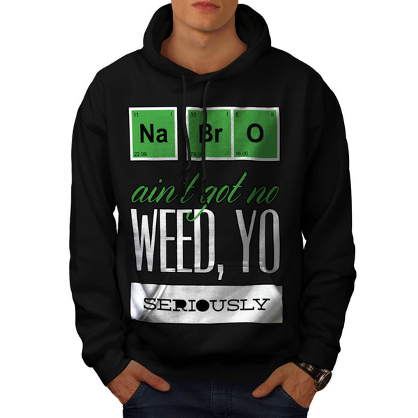 Ain't Got No Weed Mens Hoodie