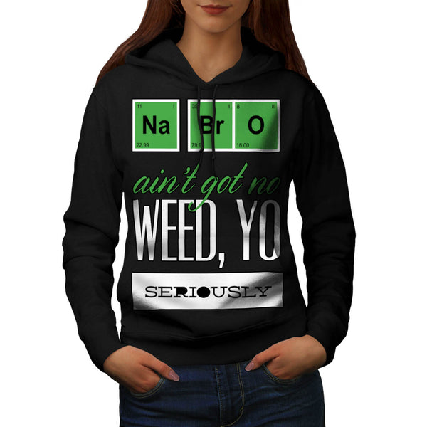 Ain't Got No Weed Womens Hoodie