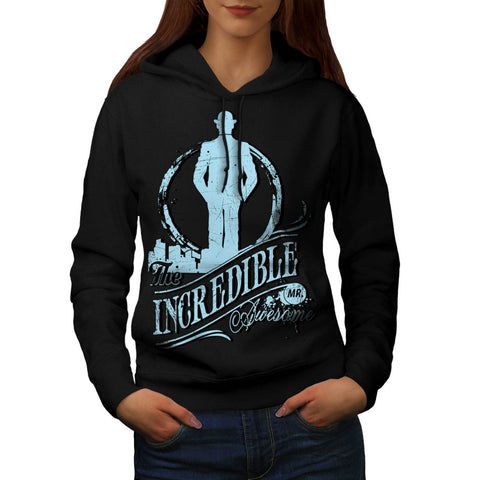 Incredible Mr Awesome Womens Hoodie