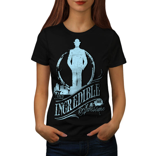 Incredible Mr Awesome Womens T-Shirt