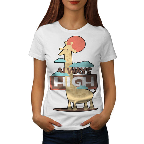 Giraffe Always High Womens T-Shirt