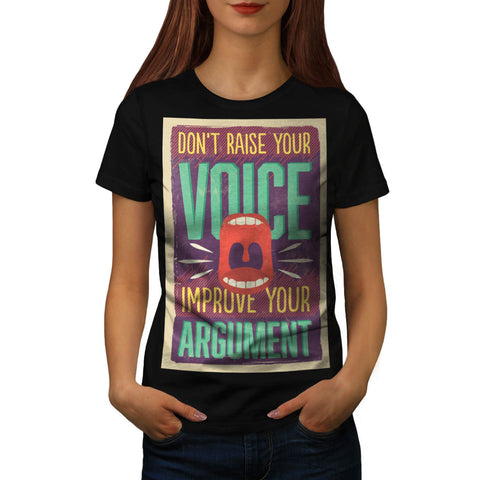 Don't Raise Voice Womens T-Shirt
