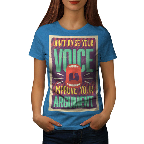 Don't Raise Voice Womens T-Shirt