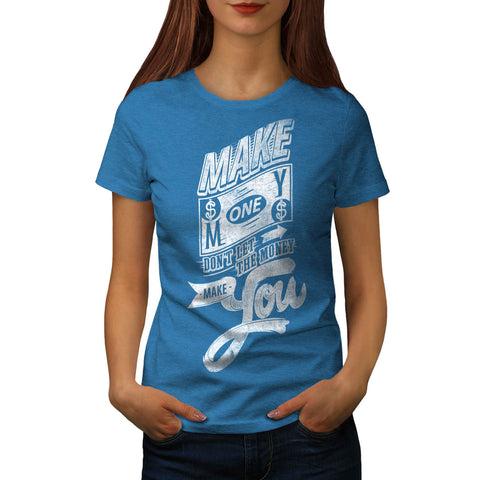 Make Money Inspire Womens T-Shirt