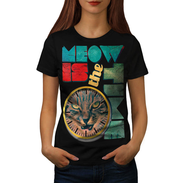 Meow Is The Time Cat Womens T-Shirt