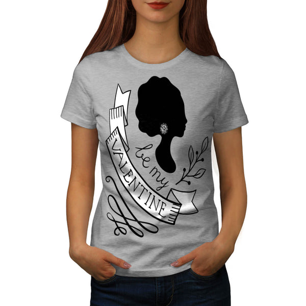 Be My Valentine Love Womens T-Shirt