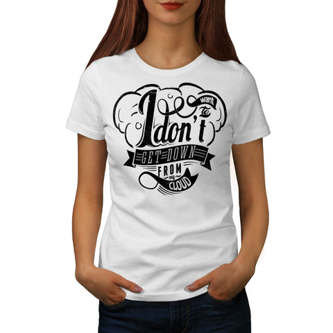 Don't Get Down Cloud Womens T-Shirt