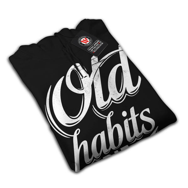 Old Habits Die Hard Mens Hoodie