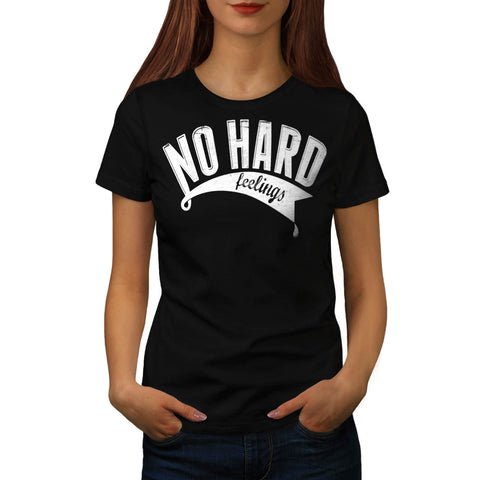 No Hard Feeling Pal Womens T-Shirt