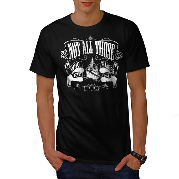 Not All Who Wander Mens T-Shirt