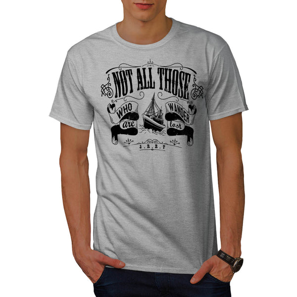 Not All Who Wander Mens T-Shirt