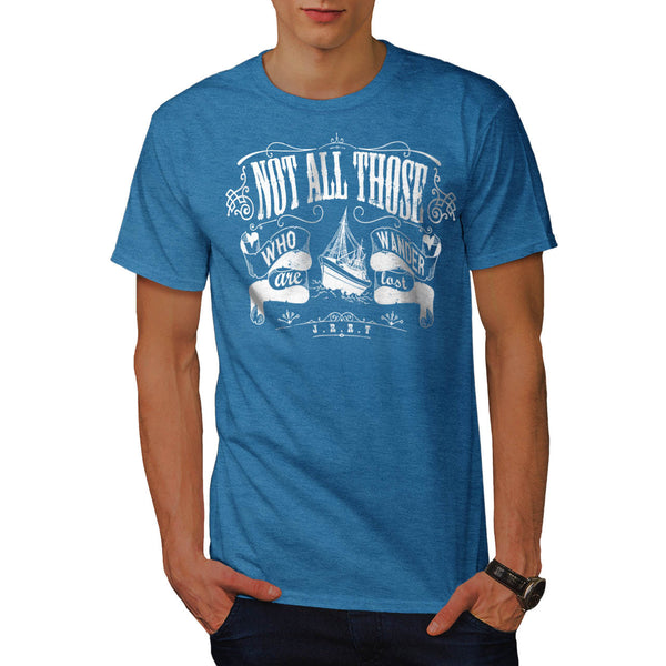 Not All Who Wander Mens T-Shirt