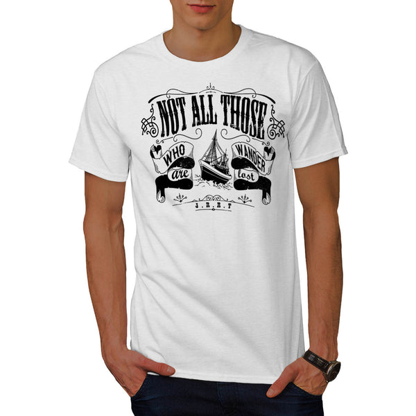 Not All Who Wander Mens T-Shirt