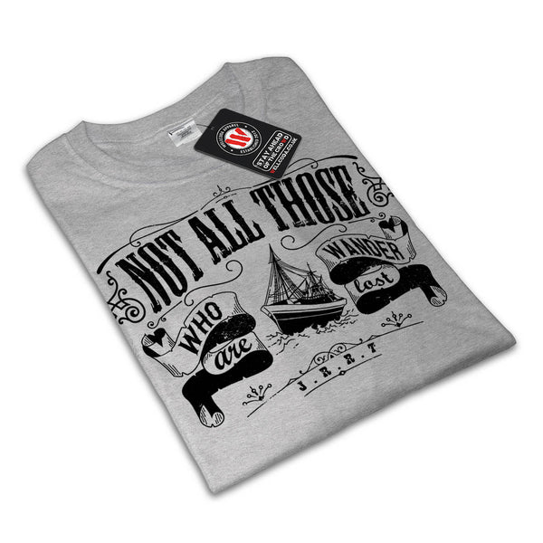 Not All Who Wander Mens T-Shirt