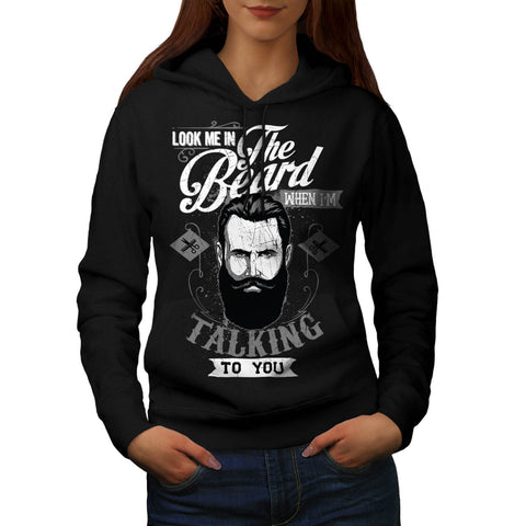 Look Me In The Beard Womens Hoodie