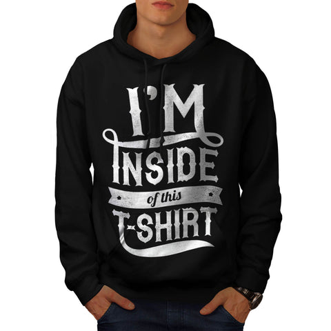 Inside This Tshirt Mens Hoodie